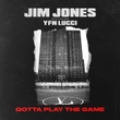 Gotta Play the Game (feat. YFN Lucci)