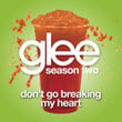 Don't Go Breaking My Heart (glee Cast Version)
