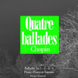 Chopin : Quatre Ballades