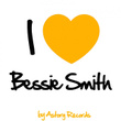 I Love Bessie Smith