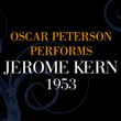 Oscar Peterson Performs Jerome Kern 1953