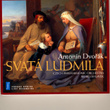 Antonín Dvorák: Svatá Ludmila