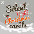 Silent Night: Christmas Carols