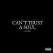 Can't Trust a Soul