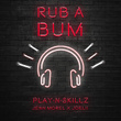 Rub A Bum (feat. Jenn Morel & Joelii)