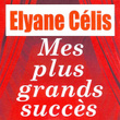 Mes Plus Grands Succès - Elyane Célis