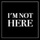 I'm Not Here