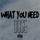 What You Need