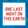 One Last Night on This Earth