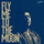 Fly Me To The Moon