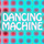 Dancing Machine