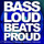 Bass Loud Beats Proud - Single Edit