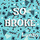 So Broke