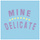 Mine / Delicate