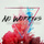 No Worries (feat. Joseph Ryan & I Am Justified)