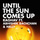 Until the Sun Comes Up (feat. Abhishek Bachchan & Nelly)