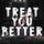 Treat You Better