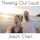 Thinking Out Loud