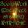 Booty Work (One cheek at a time) (Made famous by T-Pain feat Joe Galaxy) (Karaoke version)
