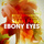 Ebony Eyes - 1st World...