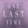One Last Time
