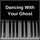 Dancing With Your Ghost...