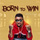 Born to Win