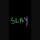 Slay