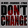 Don't Change (feat....