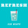 Refresh
