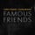 Famous Friends