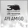 Ay! Amigo - Versión 30 Aniversario