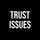 Trust Issues