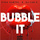Bubble It