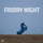 Friday Night
