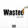 Wasted (Faded)