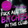 Fuck All The Bitches In The Club