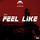 Feel Like
