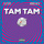 Tam Tam