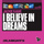 I Believe In Dreams...