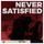 Never Satisfied