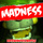 Madness