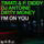 I’m On You