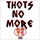 Thots No More
