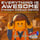 Everything Is Awesome...