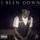 I Been Down
