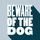 Beware Of The Dog