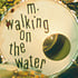 lien vers la pageM. Walking On The Water